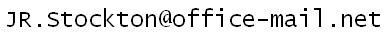  That EMail address is in graphics; use the reverse of net dot mail dash office at Stockton dot JR. 